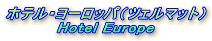 zeE[bpicF}bgj
Hotel Europe
