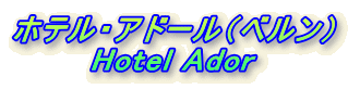 zeEAh[ixj
Hotel Ador
