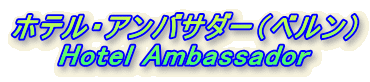 zeEAoT_[ixj
Hotel Ambassador
